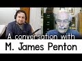 A conversation with M. James Penton (Watchtower historian, author and former elder)