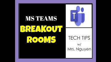 Tech Tips w. Mrs. Nguyen | MS TEAMS Breakout Rooms