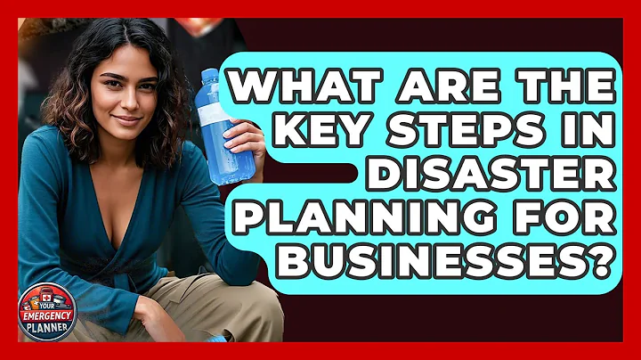 What Are the Key Steps in Disaster Planning for Businesses? | Your Emergency Planner