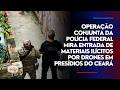 Operação da Polícia Federal mira entrada de materiais ilícitos por drones em presídios do Ceará