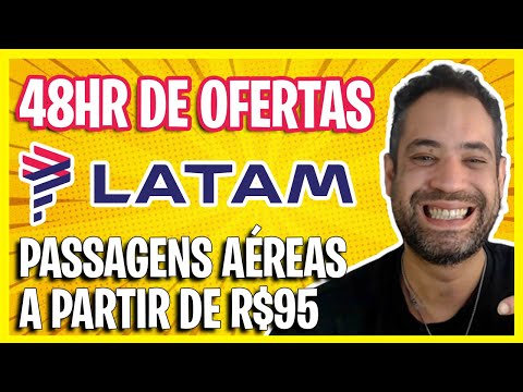 SÓ R$95! LATAM ESPECIAL 48 HORAS DE OFERTAS! TA MUITO BARATO!