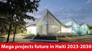 Haiti biggest projects in the future 2023-2030