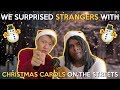 We Surprised Strangers with Christmas Carols on the Streets