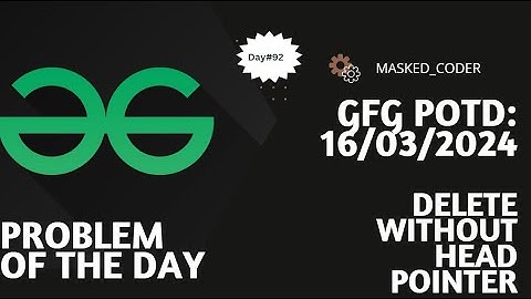 #92 | Delete without head pointer | gfg potd | 16-03-2024 | Problem Of The Day
