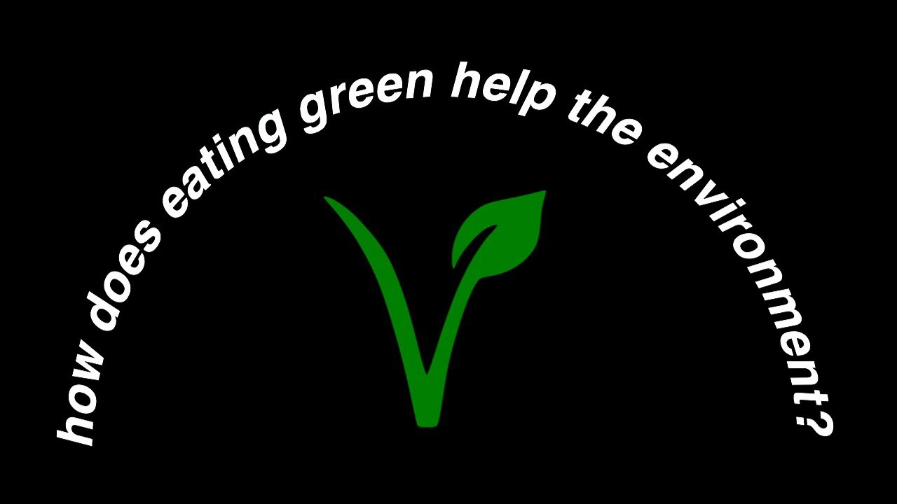 how does eating green help the environment?