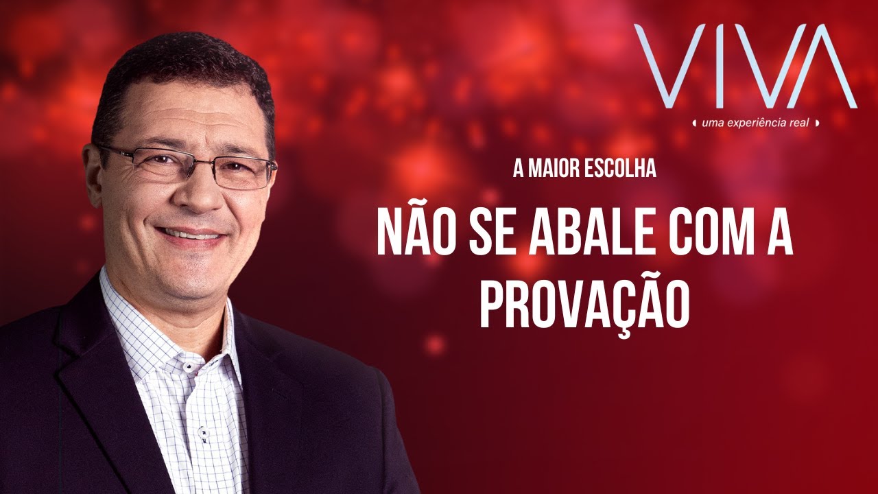 VIVA | Não se abale com a provação | Novo Tempo