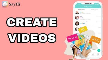 How To Create Videos On SayHi App
