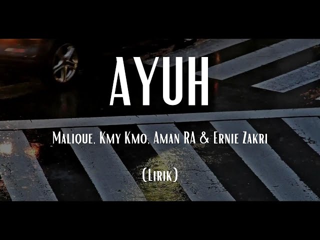 Malique, Kmy Kmo, Aman RA & Ernie Zakri - AYUH (Lirik) class=