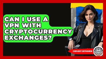 Can I Use A VPN With Cryptocurrency Exchanges? - Learn About Libertarianism