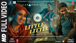 Video thumbnail of "Little Little Full Video |Atrangi Re|@ARRahman|Akshay K, Dhanush, Sara A K | Hiral V, Irshad K"