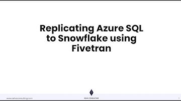 Fivetran to Snowflake - Replicating Azure SQL DB to Snowflake