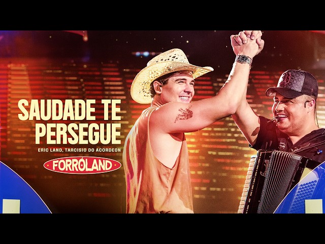 SAUDADE TE PERSEGUE (Clipe Oficial) ForróLand - Eric Land e Tarcísio do Acordeon