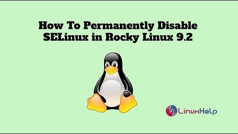 How to Permanently Disable SELinux in Rocky Linux 9.2