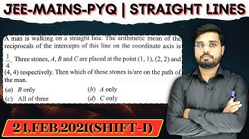 A man is walking on a straight line. The arithmetic mean of the reciprocals of the intercepts of thi