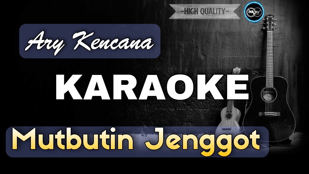 MUTBUTIN JENGGOT ARY KENCANA - KARAOKE
