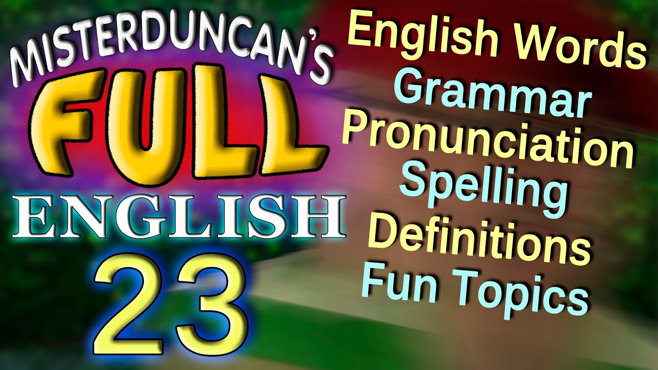 FULL ENGLISH - 23 - English words, Grammar, Pronunciation, Spelling, Definitions. with subtitles.