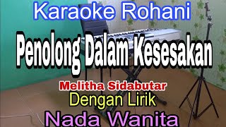 Download lagu PENOLONG DALAM KESESAKAN | KARAOKE NADA WANITA | MELITHA SIDABUTAR | KARAOKE ROHANI |