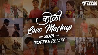Koli Love Mashup 2021 - @ToffeeRemix