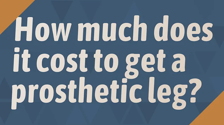 How much does it cost to get a prosthetic leg?