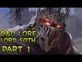 D&amp;D LORE: LORD SOTH PART 1