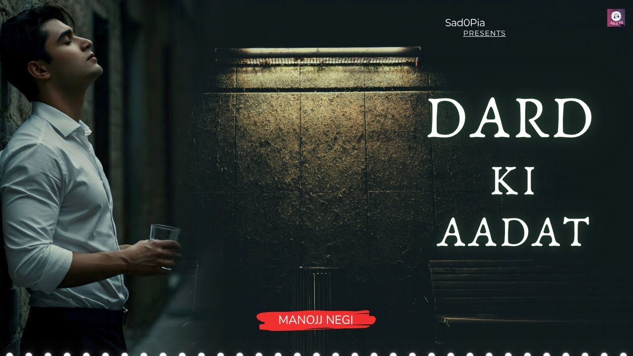 Dard Ki Aadat | New Hindi Song | Sad Song | Manojj Negi | Sad0Pia