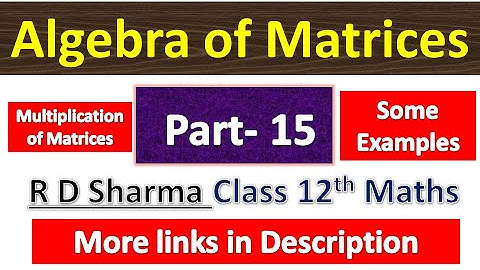 Algebra of Matrices | R D Sharma Class 12th Maths Solution | Dhanpat Rai Publication | Part 15