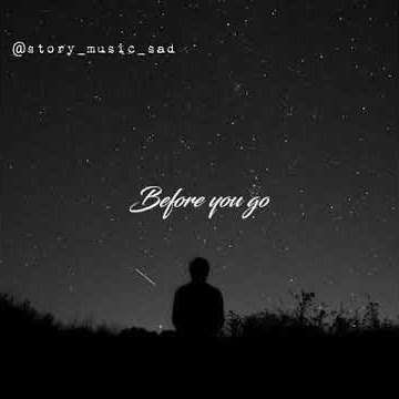 Story wa lagu sedih - Before you go