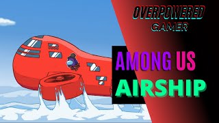 Among us All new Airship map tasks | 1080p full HD | OVERPOWERED GAMER