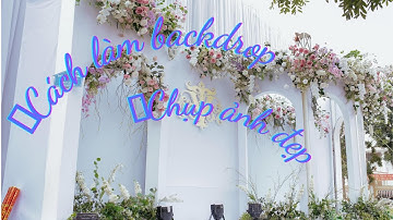 Cách làm backdrop chụp ảnh đẹp | Delavu event