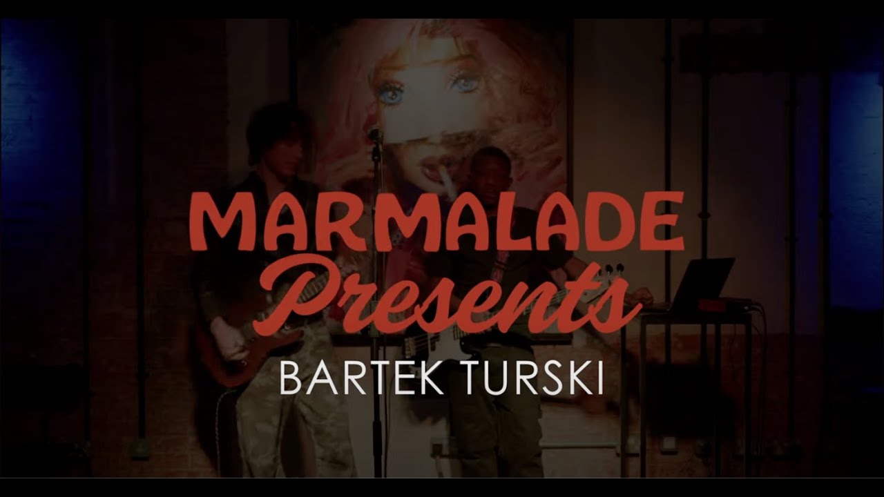 Marmalade Presents: bartek turski