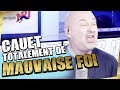 CAUET TOTALEMENT DE MAUVAISE FOI EN DIRECT