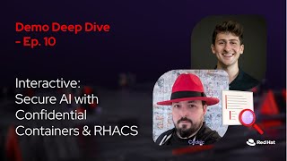 Interact: Secure AI with Confidential Containers & RHACS ft. Sean Rickerd (E10)