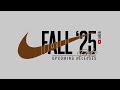 Nike FALL 2025 Upcoming Releases THE SEQUEL Nike FALL 2025 Upcoming Releases THE SEQUEL