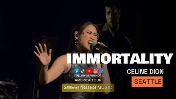 Immortality | Celine Dion - Sweetnotes Live @ Seattle, US
