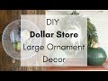 Diy dollar store large ornament decor