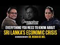 “Everything you need to know about Sri Lanka’s economic crisis” -  Dr. Nishan de Mel