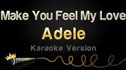 Adele - Make You Feel My Love (Karaoke Version)  - Durasi: 3:52. 