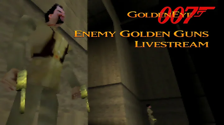 GoldenEye 007 N64 - Enemy Golden Guns Livestream (Part 1/3)