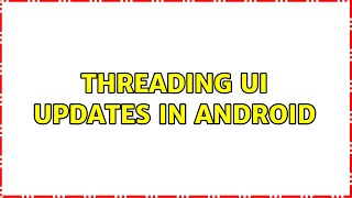 Threading UI updates in Android (4 Solutions!!)