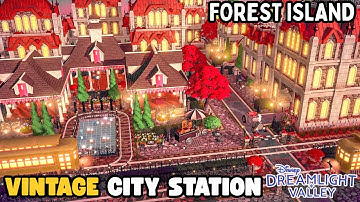 VINTAGE CITY & TRAIN STATION~FOREST FLOATING ISLAND DESIGN~PART 1~DISNEY DREAMLIGHT VALLEY