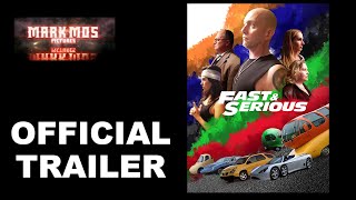 Fast &amp; Serious [Official Trailer]