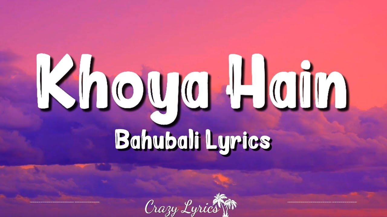 Khoya Hain Lyrics  Baahubali The Beginning  Kaala Bhairava Neeti Mohan