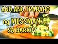 Mahirap bang Maging MESSMAN sa Barko? | Kwentong Seaman