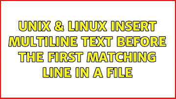 Unix & Linux: Insert multiline text before the first matching line in a file (5 Solutions!!)