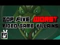 Top Five Worst Video Game Villains