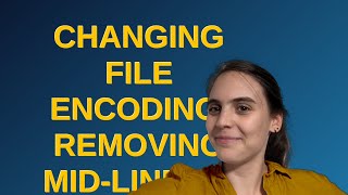 Codereview: Changing file encoding, removing mid-line LF, and converting DOS CR-LF to Unix LF