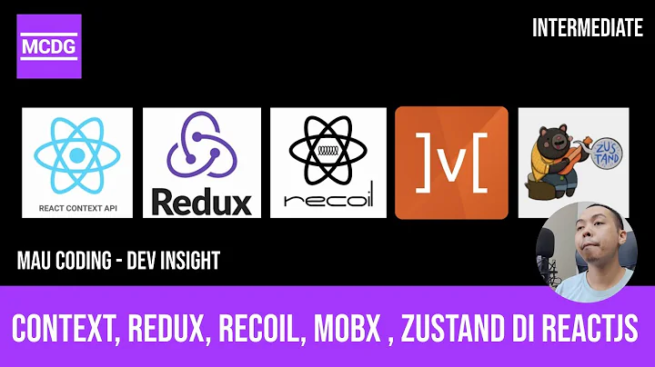 Membandingkan Context, Redux, Recoil, Mobx dan Zustand untuk State Management di React | Mau Coding