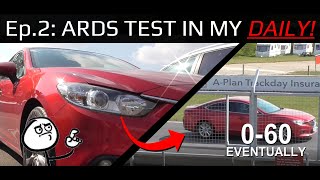[Road 2 RaceTrack] Ep.2 - ARDS testing in our daily. Wait, WHAT?!