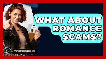 What About Romance Scams? - Consumer Laws For You