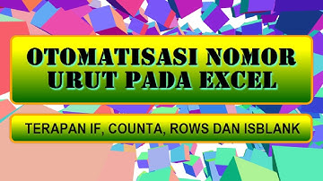OTOMATISASI NOMOR URUT PADA EXCEL | Terapan If, Counta, Row dan IsBlank